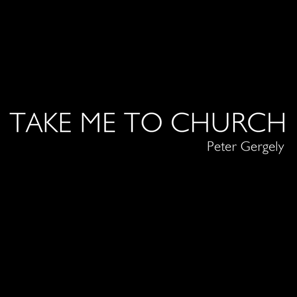 Peter Gergely - Take Me To Church
