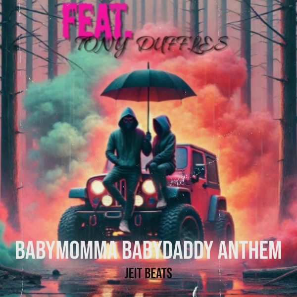 JEIT BEATS feat. TONY DUFFLES - Babymomma Babydaddy Anthem