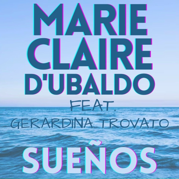 Marie Claire D'Ubaldo feat. Gerardina Trovato - Suenos