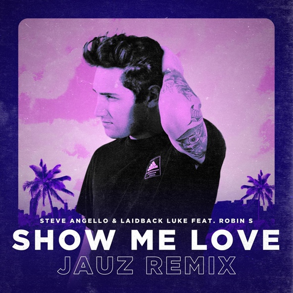 Steve Angello, Laidback Luke, Jauz feat. Robin S - Show Me Love