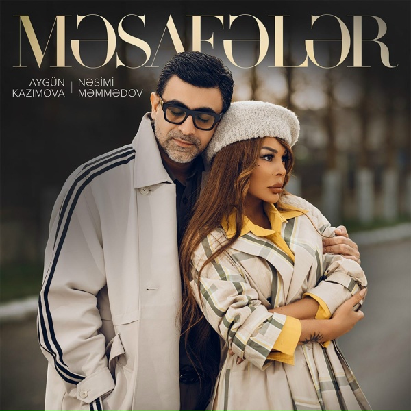 Ayg&uuml;n Kazımova, Nəsimi Məmmədov - Məsafələr