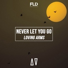 Loving Arms - Never Let You Go (Club Mix) (Club Mix)