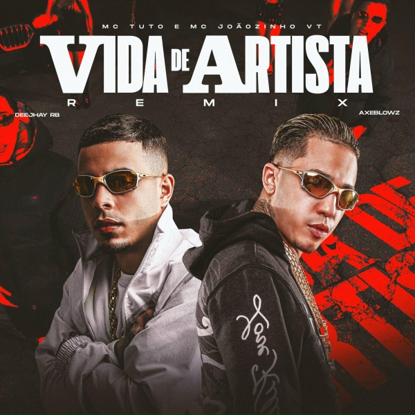 Mc Jo&atilde;ozinho VT, MC Tuto, Deejhay RB, Axeblowz - Vida de Artista