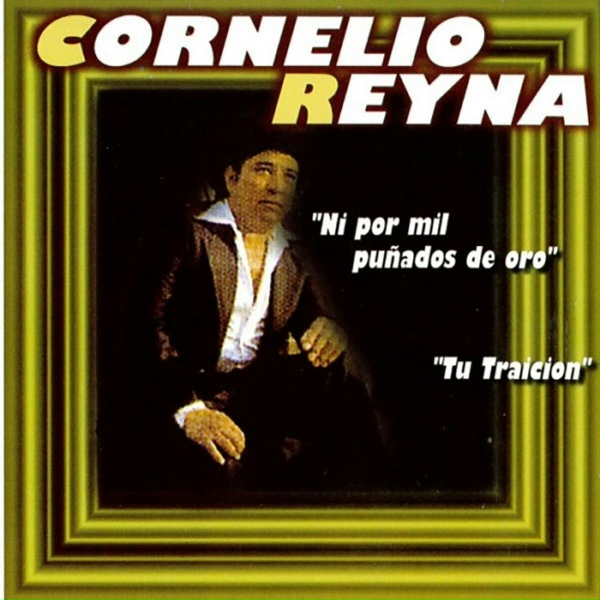 Cornelio Reyna - Tu Traicion