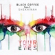 Black Coffee - Your Eyes