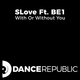 SLove feat. Be1 - With or Without You (Radio Edit) (Radio Edit)