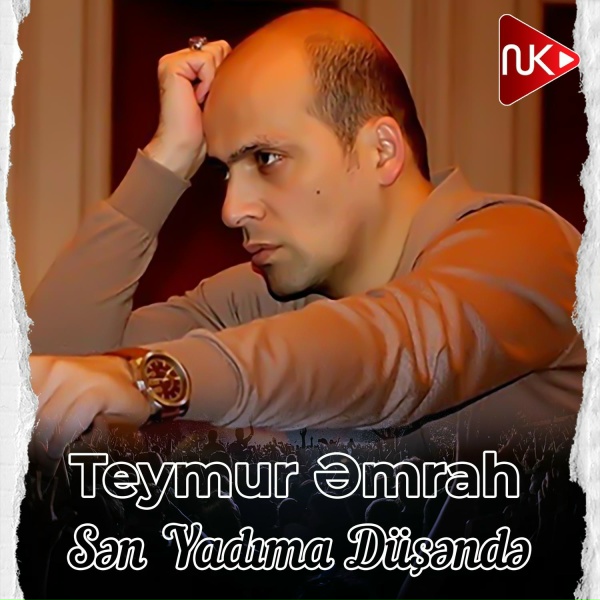 Teymur Əmrah - Sən Yadıma D&uuml;şəndə