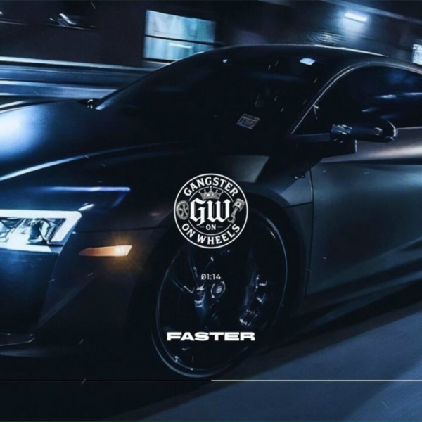 GANGSTER ON WHEELS - Faster