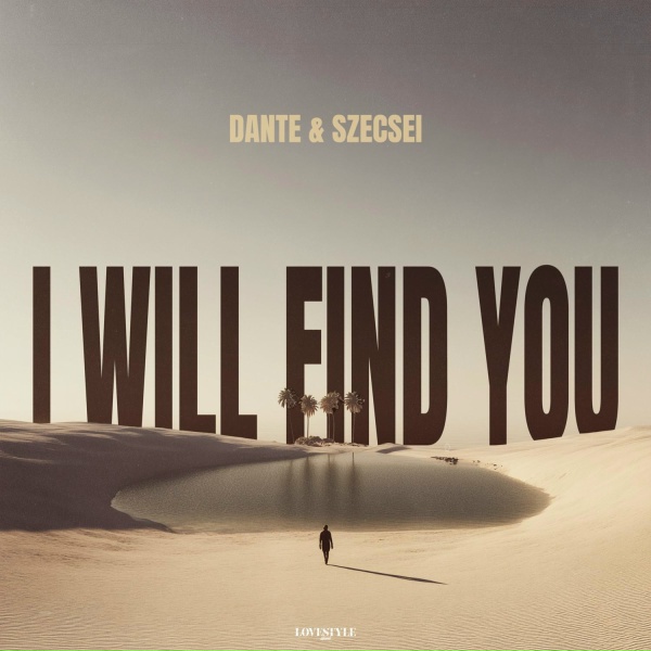 Dante, Szecsei - I Will Find You