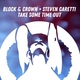 Block & Crown , Steven Caretti - Take Some Time Out (Original mix ) (Original mix )