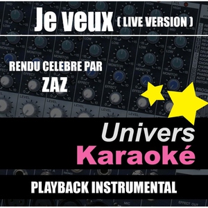 Univers Karaok&eacute; - Je veux (Live) [Rendu c&eacute;l&egrave;bre par Zaz] {Version karaok&eacute;}