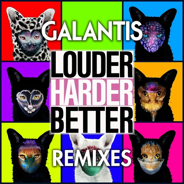 Galantis - Louder, Harder, Better