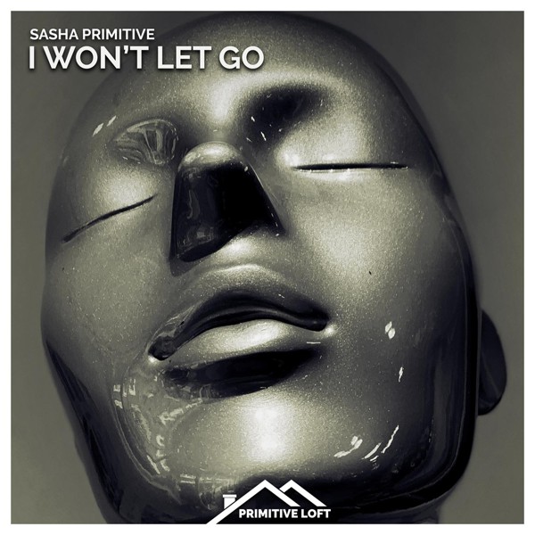 Sasha Primitive - I Won't Let Go