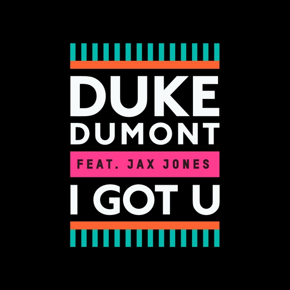 Duke Dumont feat. Jax Jones - I Got U