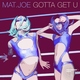 Mat.Joe - Gotta Get U