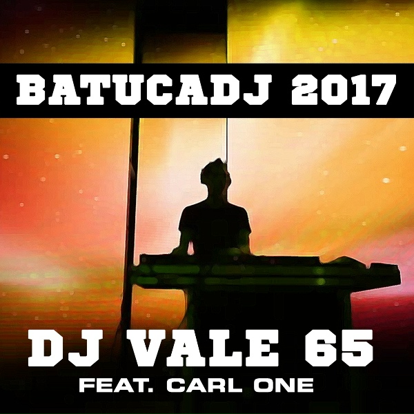 DJ Vale 65 feat. Carl One - Batucadj