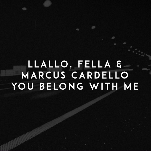 Fella, Marcus Cardello, LLALLO - You Belong with Me
