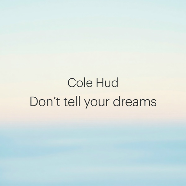 Cole Hud - Don't tell your dreams