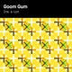 Goom Gum - It's A Lot
