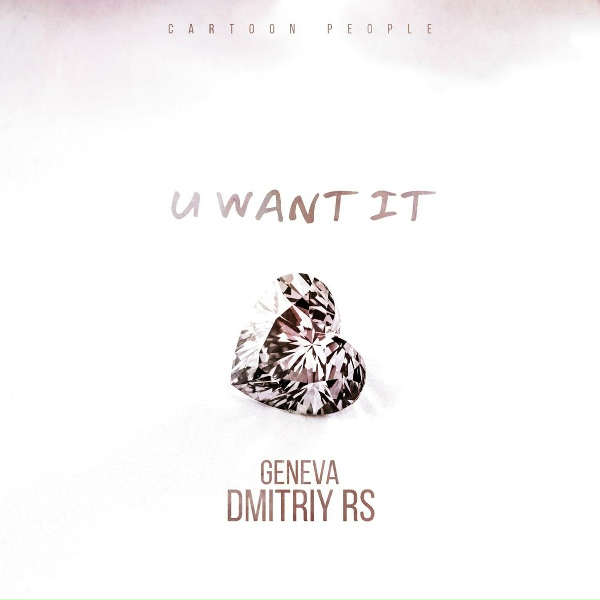 Geneva, Dmitriy Rs - U Want It