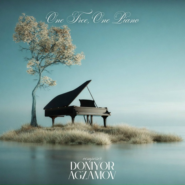Doniyor Agzamov - One Tree, One Piano