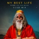 KSHMR feat. Mike Waters - My Best Life (feat. Mike Waters) (Club Mix) (Club Mix)
