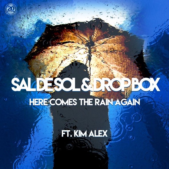 Sal De Sol, Drop Box feat. Kim Alex - Here Comes the Rain Again