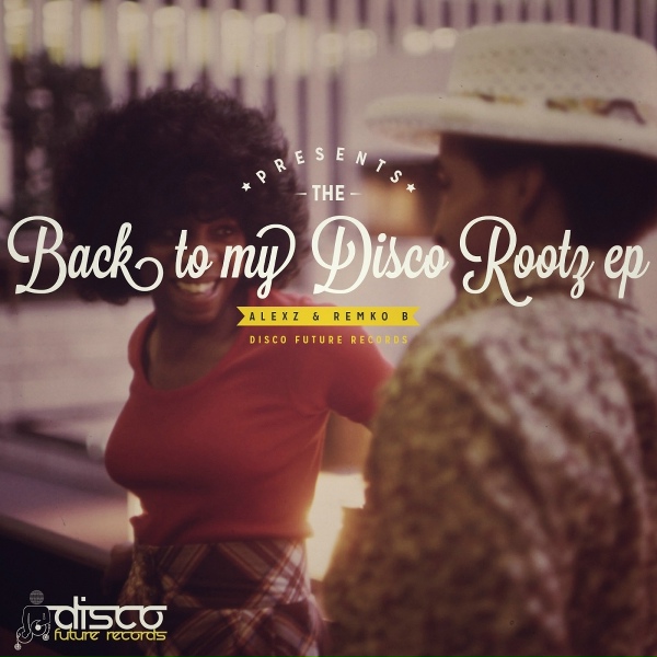 Alexz, Remko B - Back To My D.I.S.C.O Rootz