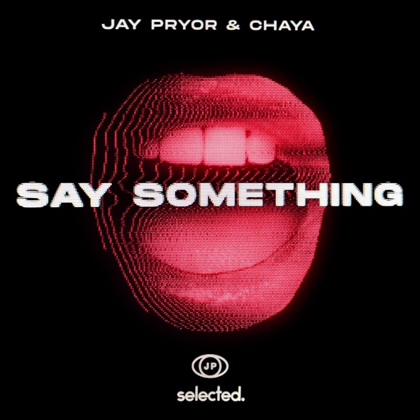 Jay Pryor, Chaya - Say Something (Club Mix)