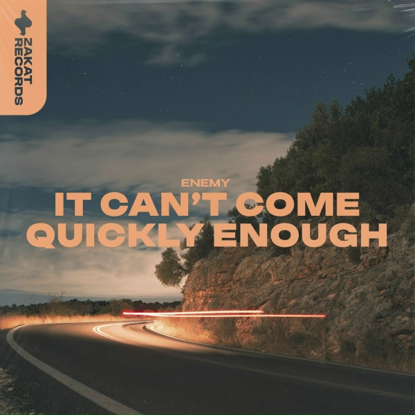 Enemy - It Can't Come Quickly Enough