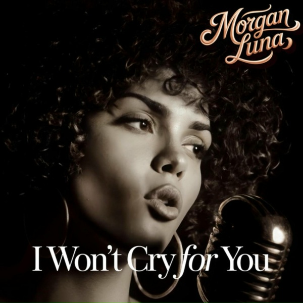 Morgan Luna - I Won&rsquo;t Cry For You