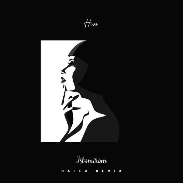 Hiss - Istəmirəm (Hafex Remix)