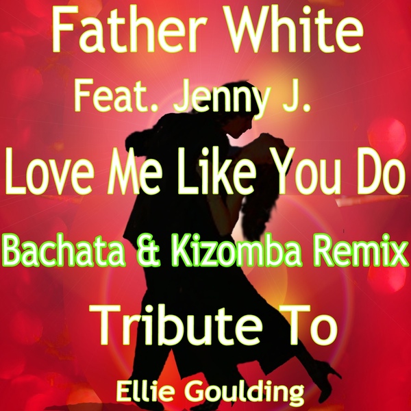 Father White feat. Jenny J. - Love Me Like You Do