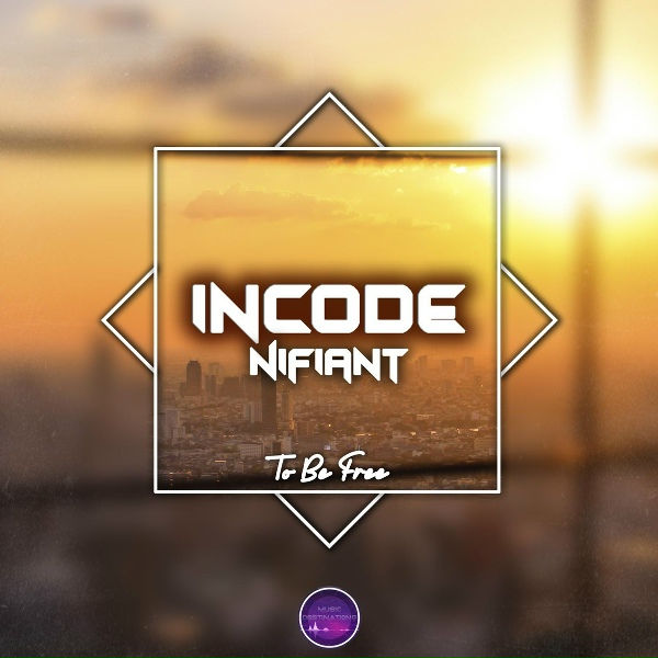 Incode, Nifiant - To Be Free