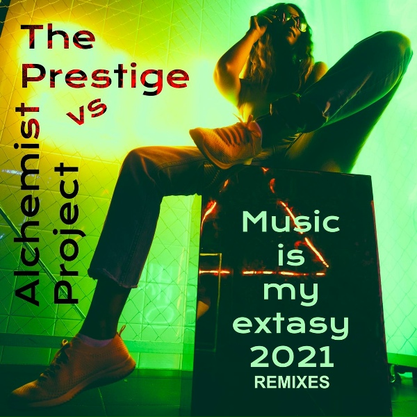 The Prestige, Alchemist Project - Music Is My Extasy 2021