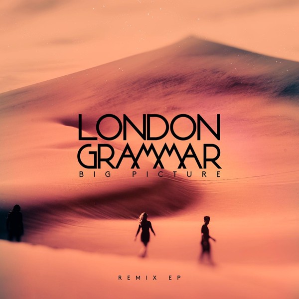 London Grammar - Big Picture