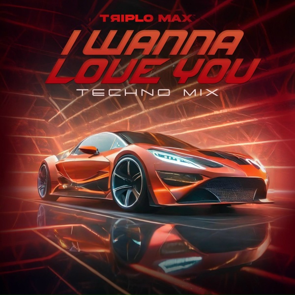Triplo Max - I Wanna Love You