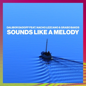 Dalibor Dadoff feat. Nacho Lezcano, Grabo Bakos - Sounds Like A Melody
