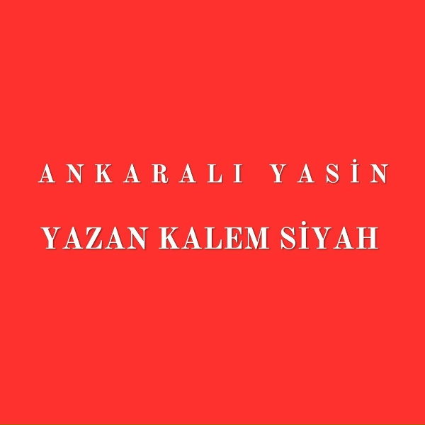 Ankaralı Yasin - Yazan Kalem Siyah