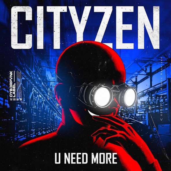 Cityzen - U Need More