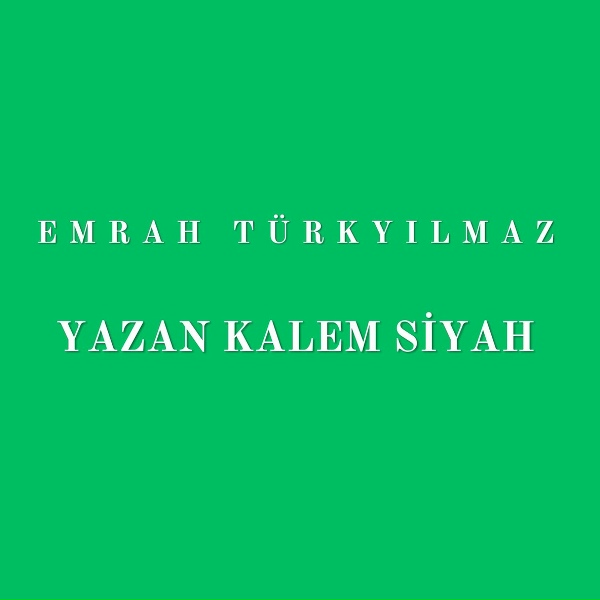 Emrah T&uuml;rkyılmaz - Yazan Kalem Siyah