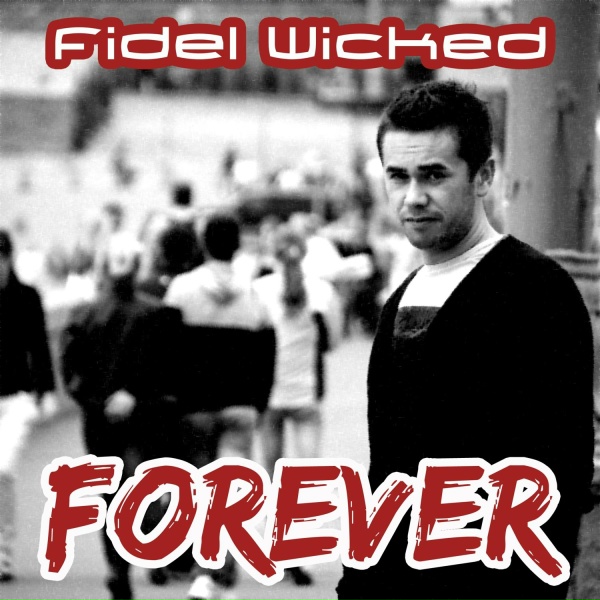 Fidel Wicked - Forever (Extended Mix)