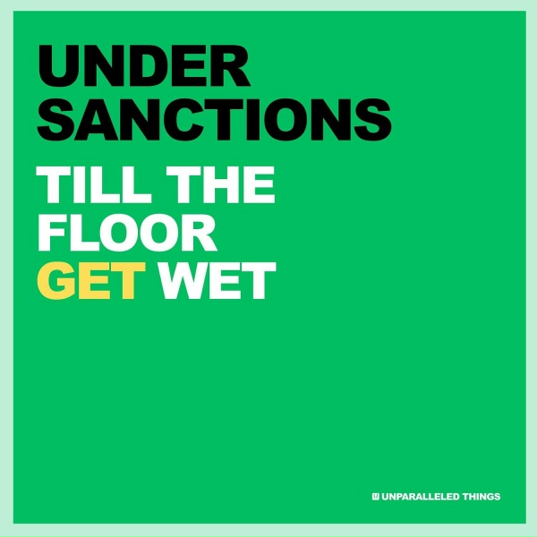 Under Sanctions - Till the Floor Get Wet