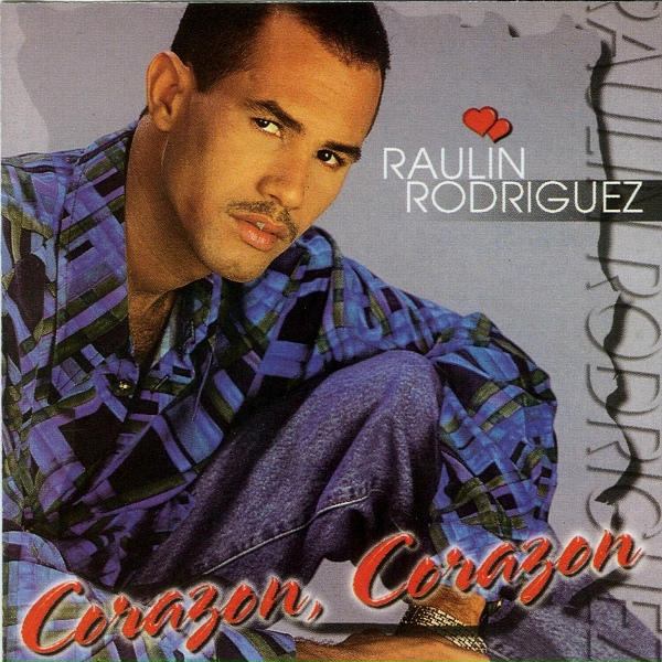 Raulin Rodriguez - Coraz&oacute;n, Coraz&oacute;n