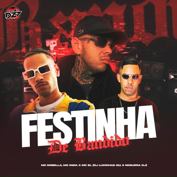 MC ZL, Noguera DJ, DJ LUKINHAS 011 feat. MC DOBELLA, MC INDIA