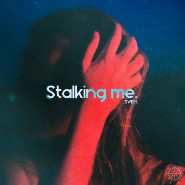 Swish - Stalking Me