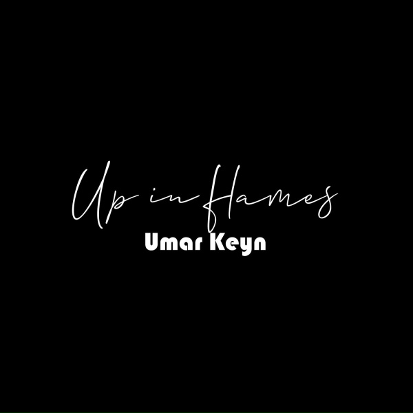 Umar Keyn - Up in Flames