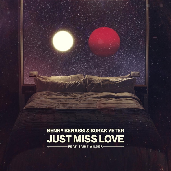 Benny Benassi, Burak Yeter feat. Saint Wilder - Just Miss Love