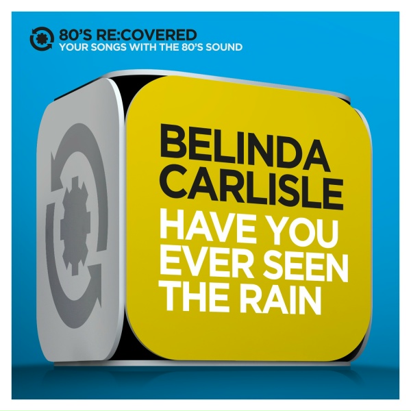 Belinda Carlisle - Have You Ever Seen the Rain