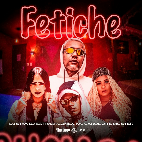Dj Stay, Dj Sati Marconex, Mc Carol 011 feat. Mc Ster - Fetiche